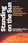 Standing on the Sun: How the Explosion of Capitalism Abroad Will Change Business Everywhere