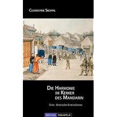 Die Harmonie im Kerker des Mandarin: China, Historischer Kriminalroman