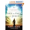 Face to Face with Jesus: A Former Muslim's Extraordinary Journey to Heaven and Encounter with the God of Love