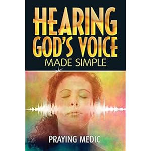 Hearing God's Voice Made Simple (The Kingdom of God Made Simple Book 3)