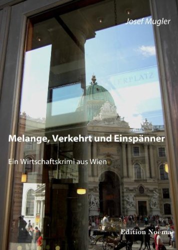 Ibidem Melange, Verkehrt und Einsp&auml;nner: Ein Wirtschaftskrimi aus Wien