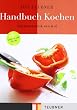 Das TEUBNER Handbuch Kochen: K�chentechnik von A - Z. Mit Extrateil: Saucen und Fonds (Teubner Handb�cher)