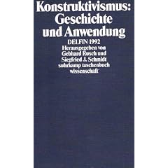 Konstruktivismus: Geschichte und Anwendung. DELFIN 1992.