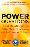 Power questions : build relationships, win new business, and influence others