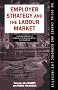 Employer Strategy and the Labour Market (Social Change and Economic Life Initiative)