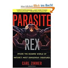 Parasite Rex (with a New Epilogue): Inside the Bizarre World of Nature's Most Dangerous Creatures