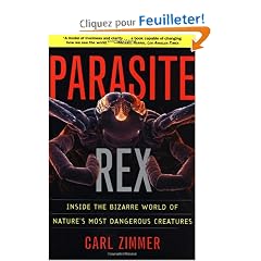Parasite Rex: Inside The Bizarre World Of Nature's Most Dangerous Creatures