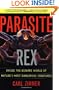 Parasite Rex Parasite Rex (with a New Epilogue): Inside the Bizarre World of Nature's Most Dangerous Creatures