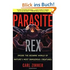 Parasite Rex (with a New Epilogue): Inside the Bizarre World of Nature's Most Dangerous Creatures