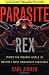 Parasite Rex : Inside the Bizarre World of Nature's Most Dangerous Creatures Parasite Rex : Inside the Bizarre World of Nature's Most Dangerous Creatures