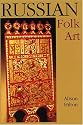 Russian Folk Art (Indiana-Michigan Series in Russian and East European Studies)