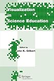 Visualization in Science Education (Models and Modeling in Science Education)