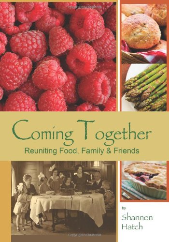 Coming Together: Reuniting Food, Family & Friends