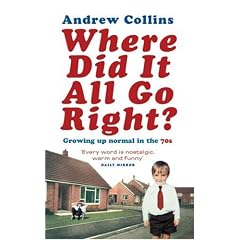Where Did it All Go Right?: Growing Up Normal in the 70s