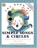 The Book of Simple Songs and Circles: Wonderful Songs and Rhymes Passed Down from Generation to Generation for Infants and Toddlers (First Steps in Music series)