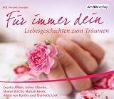 F&uuml;r immer Dein: Liebesgeschichten zum Tr&auml;umen - Cecelia Ahern, Isabel Allende, Maeve Binchy, Charlotte Link, Marian Keyes