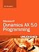 Microsoft Dynamics AX 2009 Programming Unleashed
