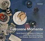 Produkt-Bild: Gefrorene Momente: Daniel Spoerris Fallenbilder im Dialog mit Judith Albert, David Claerbout, Caro Niederer, Beat Streuli, Jeff Wall