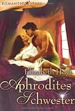 Aphrodites Schwester - Elizabeth Hoyt
