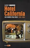 Hotel California : Les ann�es folk rock 1965-1980