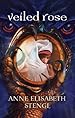 Veiled Rose (Tales of Goldstone Wood Book #2)