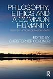 Philosophy, ethics and a common humanity : essays in honour of Raimond Gaita