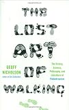 The lost art of walking : the history, science, philosophy, and literature of pedestrianism