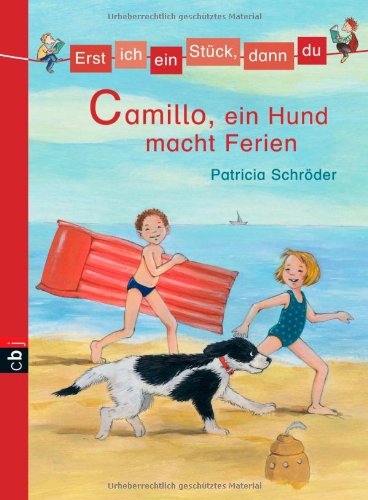 cbj Erst ich ein St&uuml;ck, dann du - Camillo, ein Hund macht Ferien: Band 5: Bd 5