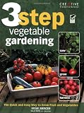 3-Step Vegetable Gardening: The Quick and Easy Way to Grow Super-Fresh Produce
