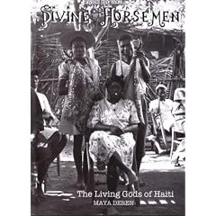Divine Horsemen:The Living Gods of Haiti: A Film by Maya Deren by 