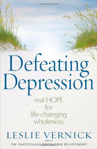 defeating depression real hope for life changing wholeness