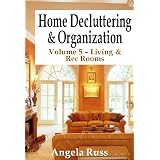 Home Decluttering and Organization - Volume 5: Living & Rec Rooms