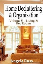 Click to Download Free Kindle Book -> Home Decluttering and Organization - Volume 5: Living & Rec Rooms