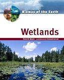Wetlands (Biomes of the Earth) (Biomes of the Earth)