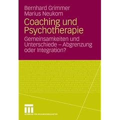 Coaching und Psychotherapie: Gemeinsamkeiten und Unterschiede - Abgrenzung oder Integration?