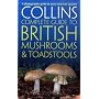 Collins Complete British Mushrooms and Toadstools: The Essential Photograph Guide to Britain's Fungi (Collins Complete Guides)