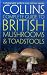 Collins Complete British Mushrooms and Toadstools: The Essential Photograph Guide to Britain's Fungi (Collins Complete Guides)