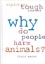 Why Do People Harm Animals? (Exploring Tough Issues)