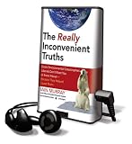 Really Inconvenient Truths: Seven Environmental Catastrophes Liberals Don't Want You to Know about Because They Helped Cause Them (Playaway Adult Nonfiction)