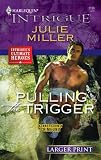 Pulling the Trigger (Harlequin Intrigue Series)