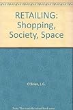 Retailing shopping, society, space