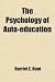 The Psychology of Auto-Education; Based on the Interpretation of Intellect Given by Henri Bergson in His "Creative Evolution"; Illustrated in
