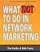 What Not to Do in Network Marketing: 146 of the most empowering success strategies in the industry! (Volume 1)