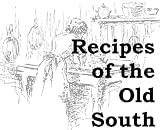 A Cookbook of Recipes From the Old South