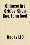 Chinese Art Critics: Shen Kuo, Feng Boyi