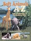 Soft Animals A to Z: Sew a Collection of 26 Realistic Toys