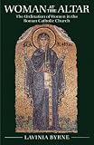 Woman at the altar : the ordination of women in the Roman Catholic Church