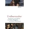 Undinenzauber: Geschichten und Gedichte von Nixen, Nymphen und anderen Wasserfrauen