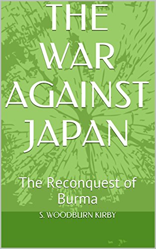 THE WAR AGAINST JAPAN: The Reconquest of Burma
