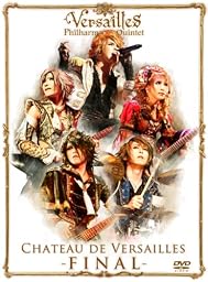 CHATEAU DE VERSAILLES –FINAL- (初回盤) [DVD]
